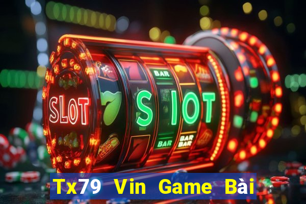 Tx79 Vin Game Bài Nhất Vip