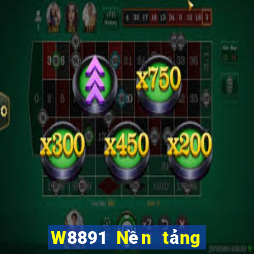 W8891 Nền tảng chơi game đại phát 91