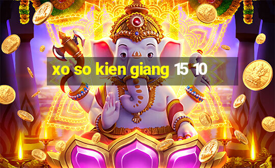 xo so kien giang 15 10