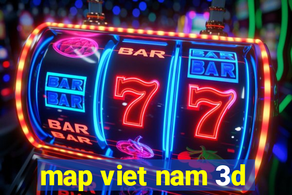 map viet nam 3d