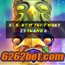 xổ số kiến thiết ngày 23 tháng 6