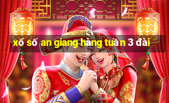 xổ số an giang hàng tuần 3 đài