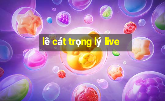 lê cát trọng lý live