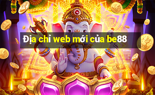 Địa chỉ web mới của be88