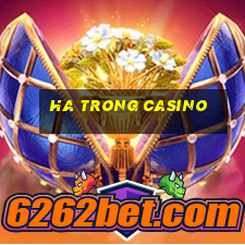 ha trong casino