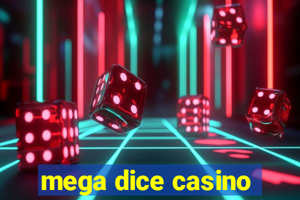 mega dice casino