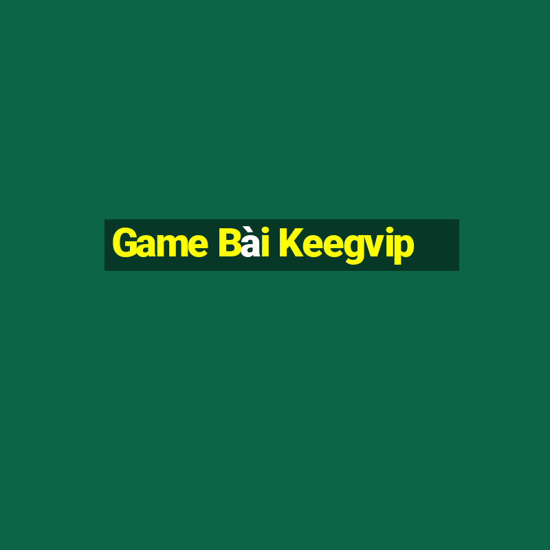 Game Bài Keegvip