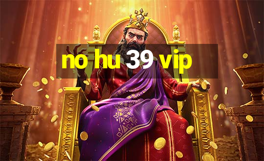 no hu 39 vip