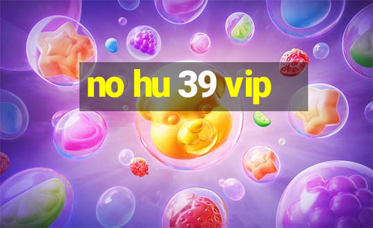 no hu 39 vip