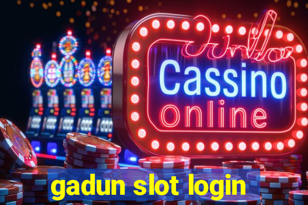 gadun slot login