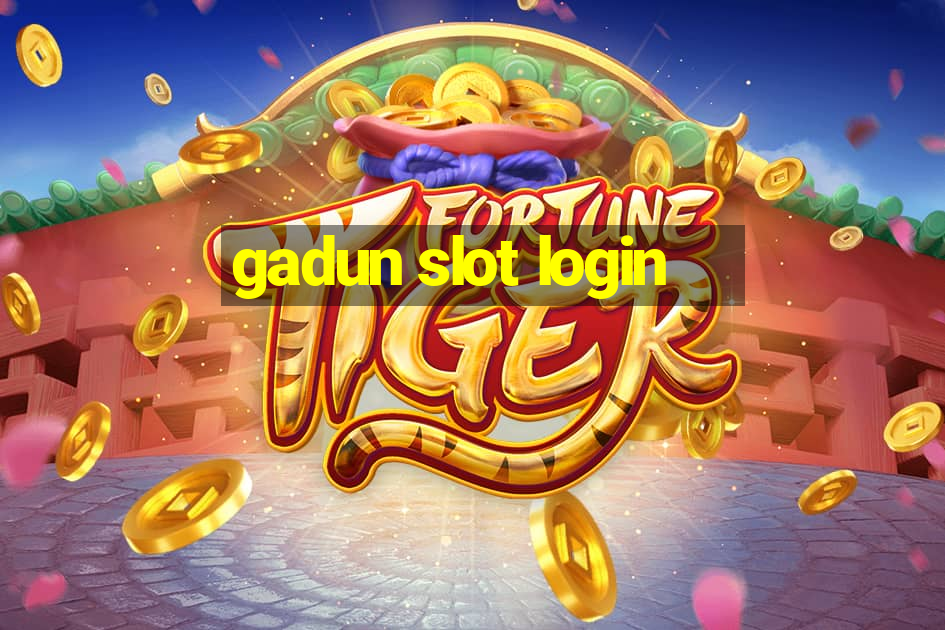 gadun slot login