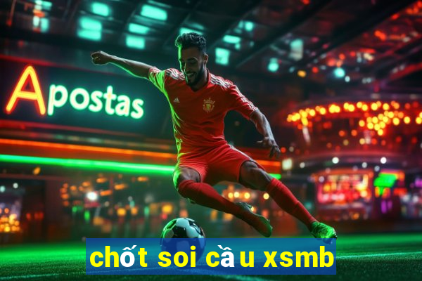 chốt soi cầu xsmb