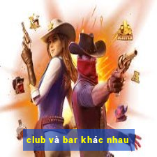 club và bar khác nhau