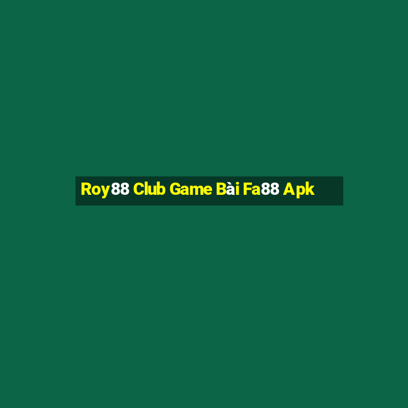 Roy88 Club Game Bài Fa88 Apk