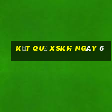 kết quả XSKH ngày 6