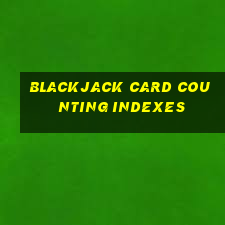 blackjack card counting indexes