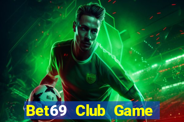 Bet69 Club Game Bài Phái Mạnh