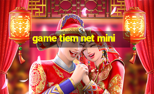 game tiem net mini