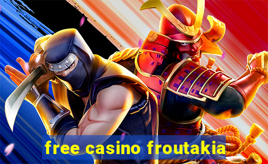 free casino froutakia