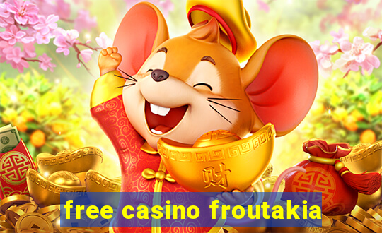 free casino froutakia