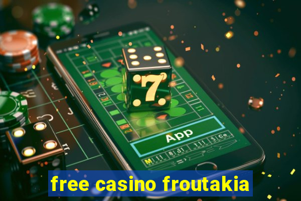 free casino froutakia