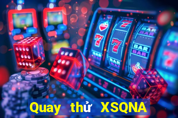 Quay thử XSQNA ngày 23