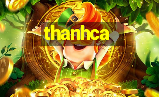 thanhca