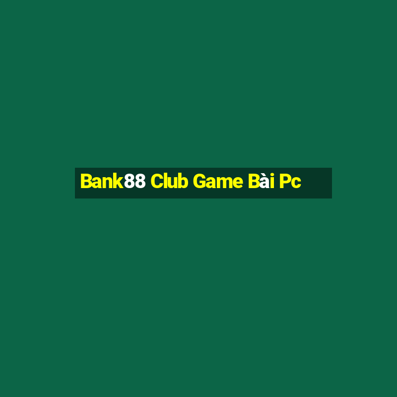 Bank88 Club Game Bài Pc