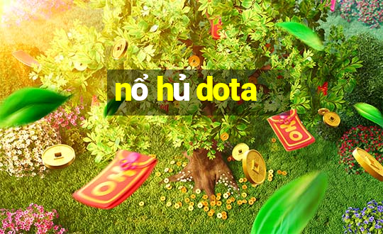 nổ hủ dota