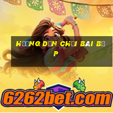 hướng dẫn chơi bài bịp