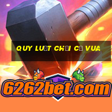 quy luật chơi cờ vua