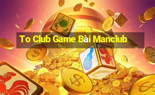 To Club Game Bài Manclub