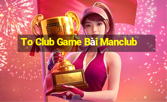 To Club Game Bài Manclub