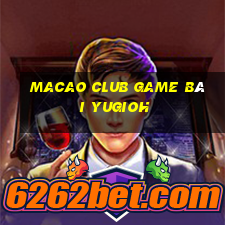 Macao Club Game Bài Yugioh