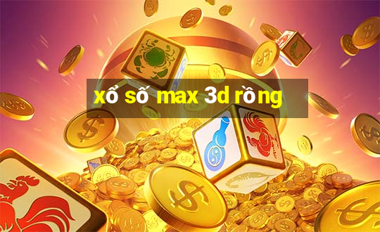 xổ số max 3d rồng