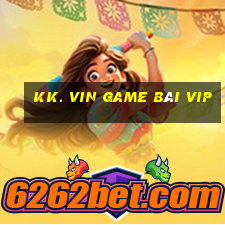 Kk. Vin Game Bài Vip