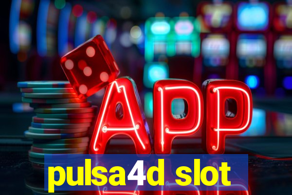 pulsa4d slot