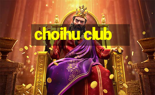 choihu club