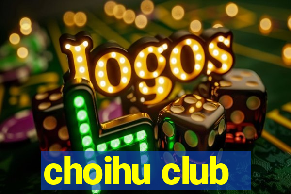 choihu club