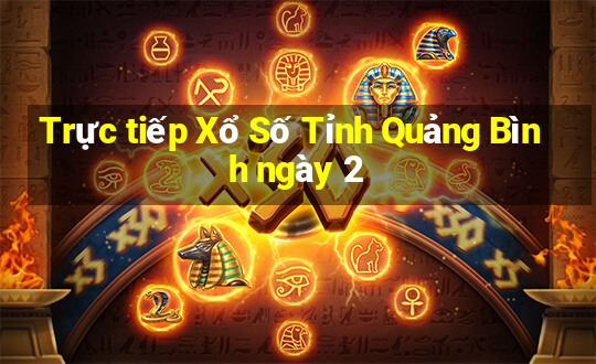 Trực tiếp Xổ Số Tỉnh Quảng Bình ngày 2