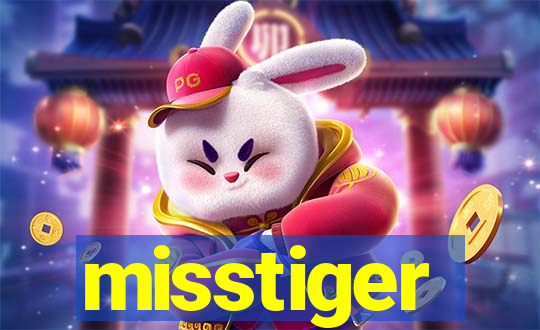 misstiger