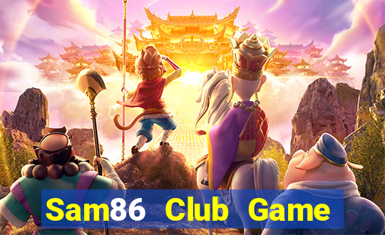 Sam86 Club Game Bài B52 Đổi Thưởng 2024