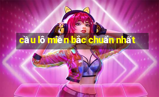 cầu lô miền bắc chuẩn nhất