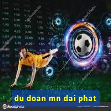 du doan mn dai phat