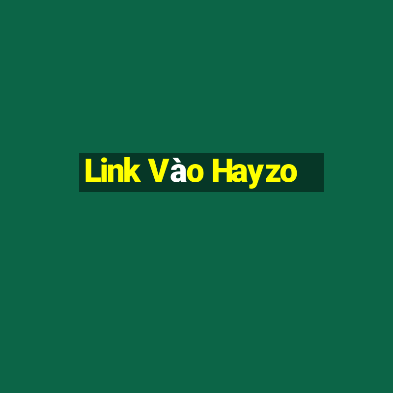 Link Vào Hayzo