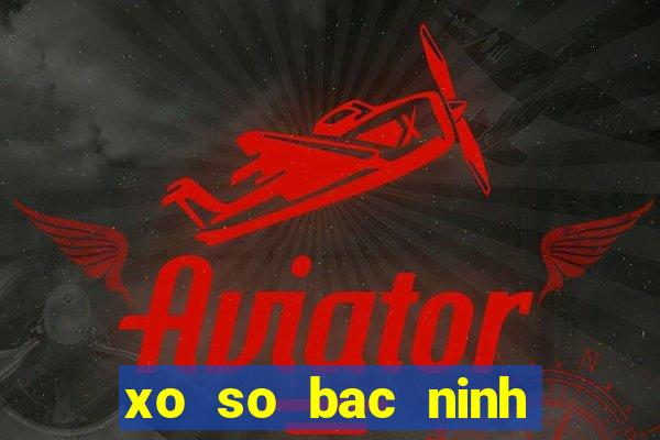 xo so bac ninh thu 4 hang tuan