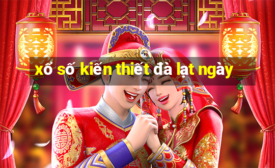 xổ số kiến thiết đà lạt ngày