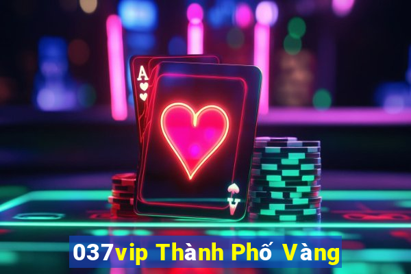 037vip Thành Phố Vàng