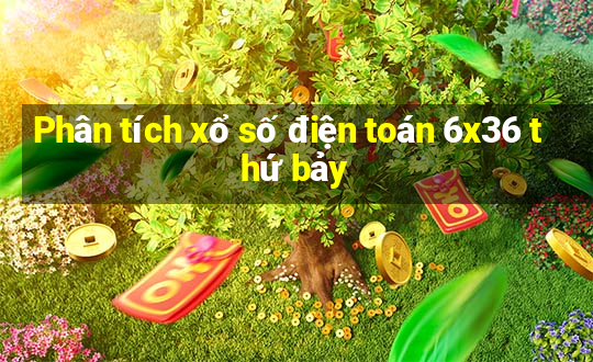 Phân tích xổ số điện toán 6x36 thứ bảy