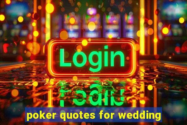 poker quotes for wedding